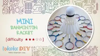 🔅[DIY] Как сделать мини-ракетку для бадминтона | ракетка для бадминтона | руководство по изготовлению ракетки | Todordor DIY