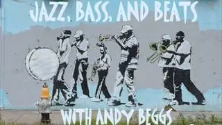 JAZZ BASS AND BEATS WITH ANDY BEGGS 17TH MAR 2014