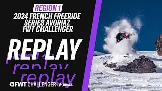 REPLAY I 2024 French Freeride Series Avoriaz FWT Challenger