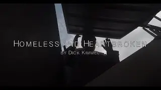 Dick Kimmel - Homeless and Heartbroken