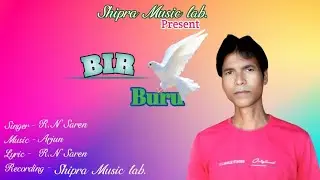 Bir Buru Sagen Akan / Radhanath Saren / New Santali Traditional Song.Arjun