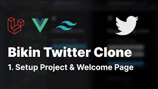 Bikin Twitter Clone - Part 1 Setup Project & Welcome Page