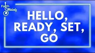 Hello, Ready, Set, Go | Faith & Melody | January 01, 2025