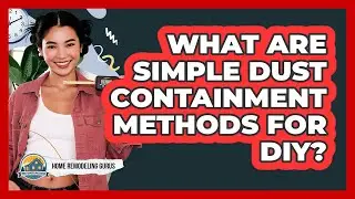 What Are Simple Dust Containment Methods For DIY?