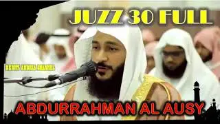 AL QUR'AN JUZ 30 FULL - SYEIKH ABDURRAHMAN AL AUSY