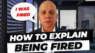 How To Explain Being Fired In A Job Interview - 5 Answer Examples
