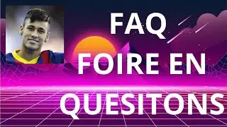 FAQ FOIRE AUX QUESTIONS !!! JE REPONDS A VOS QUESTIONS