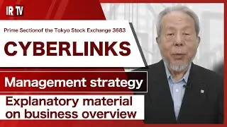 【IRTV 3683】CYBERLINKS CO.,LTD./Explanatory material on business overview