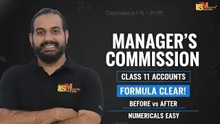 Manager&rsquo;s Commission | Class 11 Accountancy | Full Numericals Explained