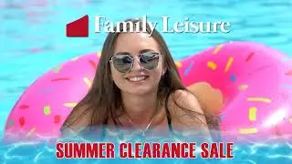 Family Leisure Summer Clearance Sale | July-August 2025
