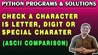 Python Program to check a given Character is Letter, Digit or Special Character Without Function