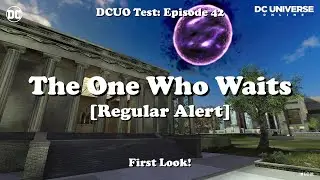 DCUO Test: Legion of Doom - The One Who Waits (Alert)