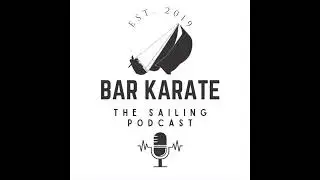 Bar Karate - the Sailing Podcast, Ep323 Tom Stuchbery