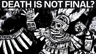 The Ancient Aztec View of What Happens When We Die