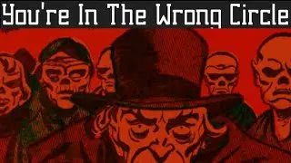 You're In The Wrong Circle 