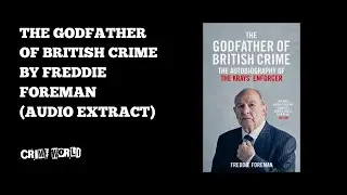 The Godfather of British Crime by Freddie Foreman (Audio Extract)