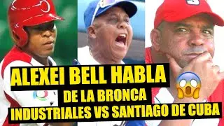 ALEXEI BELL habla de la bronca PACHECO | ANGLADA 😱 Santiago de Cuba VS Industriales.