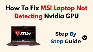 Как исправить ошибку &laquo;ноутбук MSI не обнаруживает графический процессор Nvidia&raquo;