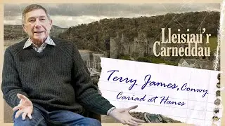 Lleisiau&rsquo;r Carneddau Voices - Terry James: Cariad at Hanes/ A Love of History
