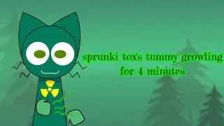 Sprunki tox's tummy growling for 4 minutes