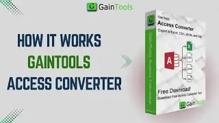 How to Convert Access Database to CSV, JSON, Excel & SQL | GainTools Access Converter How it Works