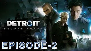 DETROIT  BECOME HUMAN GAMEPLAY CORNOR STORYLINE EPISODE 2