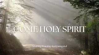 Come Holy Spirit — Relax & Rest | God-Inspired Instrumental Music