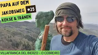 Papa auf dem Jakobsweg #25 | Kekse & Tränen | Villafranca del Bierzo bis O Cebreiro