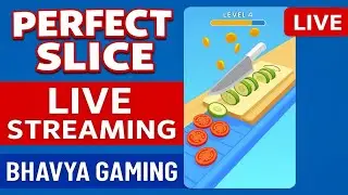Perfect Slice Live Stream | Bhavya Gaming | Fun ASMR Cutting Game | Relaxing Gameplay Live