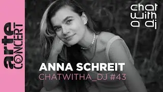 Anna Schreit dans Chat with a DJ - ARTE Concert