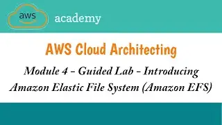 Module 4 Guided Lab | Introducing Amazon Elastic File System (EFS) | AWS Academy Cloud Architecting