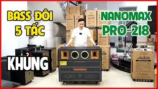 Bất Ngờ! Lần Đầu Gặp Mẫu Loa Kéo Bass Đôi 5 Tấc Thế Này Nanomax Pro 218
