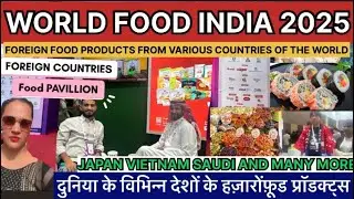 WORLD FOOD  INDIA 2025 BHARAT MANDAPAM DELHI INTERNATIONAL PAVILLIONS FOREIGN FOOD PRODUCTS