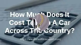 How Much Does It Cost To Ship A Car Across The Country? | Cross Country Auto Transport Cost