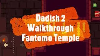 Dadish Walkthrough Fantomo Temple | How to play Fantomo Temple | Gameplay