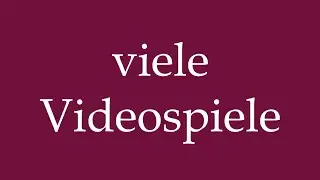 How to Pronounce ''viele Videospiele'' (lots of video games) Correctly in German