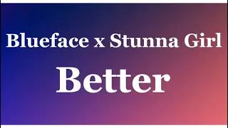 Blueface- Better ft. Stunna Girl (audio) 