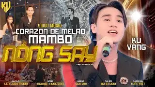 MAMBO NỒNG SAY - MAMBO Y&Ecirc;U THƯƠNG REMIX - KU V&Agrave;NG | CODAZON DE MELAO