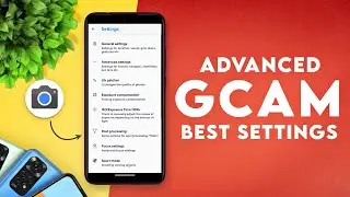 📷Advanced Google Camera Mod | Upscale Photos | Gcam Best Settings | Android 9+