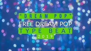 Free Dream Pop Type Beat Instrumental 2019 (Free Beats)
