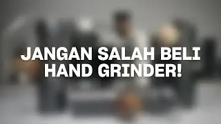 5 HAND GRINDER YANG WORTH IT DIBELI DI TAHUN 2026