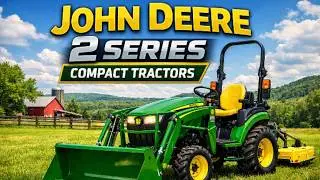 John Deere 2 Series Compact Tractors &ndash; Best Small Tractor for Farms 2026