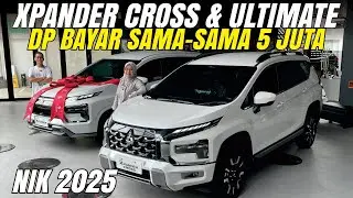 YANG NYARI XPANDER ULTIMATE & CROSS DP GOCENG MERAPAT! NIK 2025 HEMAT PULUHAN JUTA MASIH ADA