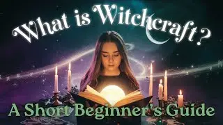 What is Witchcraft? A Short Beginner&rsquo;s Guide to Modern Witchcraft, Spells & Magick