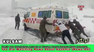Timely and Life-Saving Actions by Kulgam Police During Heavy Snowfall.