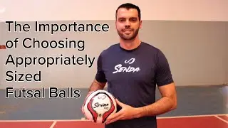 Futsal Training: The Importance of Choosing Appropriately Sized Futsal Balls