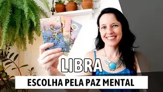 LIBRA: ESCOLHA PELA PAZ MENTAL | Pausa para se observar e decidir | tar&ocirc; | Desperta Luz
