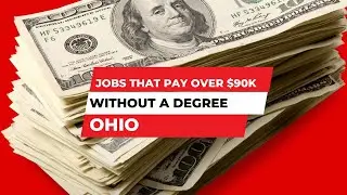Jobs that Pay Over $90K without a Degree in Ohio | How Much Money Do You Make | Salary