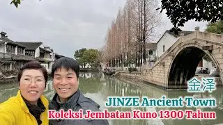 🔴 SHANGHAI | JINZE Ancient Town - Koleksi Jembatan Kuno 1300 Tahun