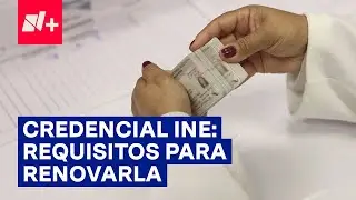 &iquest;Cu&aacute;les son los pasos y requisitos para renovar la credencial de elector del INE? - N+